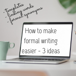 HOW TO MAKE FORMAL WRITING EASIER – 3 IDEAS